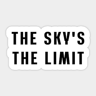 The sky's the limit Sticker